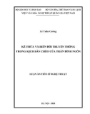 Luận án Tiến sĩ Nghệ thuật: Kế thừa và biến đổi truyền thống trong kịch bản Chèo của Trần Đình Ngôn