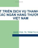 Thuyết trình: Giải pháp phát triển dịch vụ thanh toán quốc tế tại các ngân hàng thương mại Việt Nam