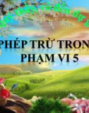 Bài giảng Toán 1 chương 2 bài 6: Phép trừ trong phạm vi 5