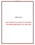 TIỂU LUẬN: ĐỊA VỊ PHÁP LÍ CỦA CÔNG TY CHO THUÊ TÀI CHÍNH THEO PHÁP LUẬT VIỆT NAM