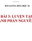 Bài giảng Hóa học 10 bài 3: Luyện tập Thành phần nguyên tử