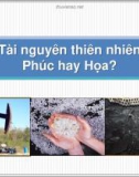 Bài giảng Tài nguyên thiên nhiên phúc hay họa? - Châu Văn Thành