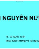 Bài giảng Tài nguyên nước: Chương 1 - TS. Lê Quốc Tuấn