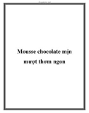 Mousse chocolate mịn mượt thơm ngon