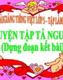 Bài giảng Tiếng việt 5 tuần 19 bài: Dựng đoạn mở bài và kết bài trong văn tả người