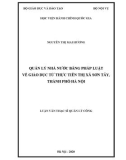 Luận văn Thạc sĩ Quản lý công: Quản lý nhà nước bằng pháp luật về giáo dục từ thực tiễn thị xã Sơn Tây, thành phố Hà Nội