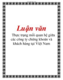 Luận văn: Thực trạng mối quan hệ giữa các công ty chứng khoán và khách hàng tại Việt Nam