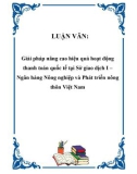 LUẬN VĂN: Giải pháp nâng cao hiệu quả hoạt động thanh toán quốc tế tại Sở giao dịch I – Ngân hàng Nông nghiệp và Phát triển nông thôn Việt Nam