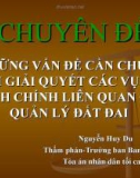 Chuyên đề: Những vấn đề cần chú ý khi giải quyết các vụ án hành chính liên quan đến quản lý đất đai