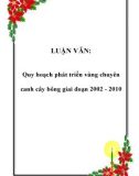 LUẬN VĂN: Quy hoạch phát triển vùng chuyên canh cây bông giai đoạn 2002 - 2010