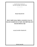 Luận án Tiến sĩ Kinh tế: Phát triển hoạt động logistics tại các doanh nghiệp bán lẻ siêu thị trên địa bàn thành phố Hà Nội