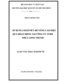 Luận văn Thạc sĩ Kinh tế: Áp dụng logistics để nâng cao hiệu quả hoạt động tại công ty TNHH Nhựa Long Thành