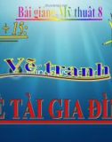 Bài 14 + 15: Vẽ tranh đề tài gia đình - Bài giảng điện tử Mỹ thuật 8 - GV.N.Trung Tín