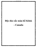 Độc đáo sắc màu hồ Kiluk - Canada