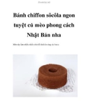 Bánh chiffon sôcôla ngon tuyệt cú mèo phong cách Nhật Bản nha