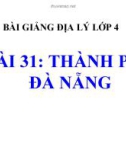 Bài giảng Địa lý 4 bài 31: Thành phố Đà Nẵng