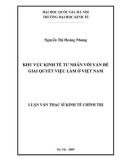 Luận văn Thạc sĩ Kinh tế chính trị: Khu vực kinh tế tư nhân với vấn đề giải quyết việc làm ở Việt Nam