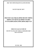 Tóm tắt Luận án tiến sĩ Triết học: Phát huy giá trị gia đình truyền thống trong xây dựng gia đình văn hóa ở vùng đồng bằng sông Hồng hiện nay