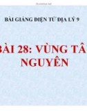 Bài giảng Địa lý 9 - Bài 28: Khu vực Tây Nguyên