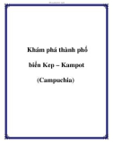 Khám phá thành phố biển Kep – Kampot ở Campuchia