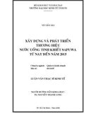 Luận văn Thạc sĩ Kinh tế: Xây dựng và phát triển thương hiệu nước uống tinh khiết SAPUWA từ nay đến năm 2015