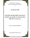 Luận văn Thạc sĩ Kinh tế: Giải pháp cho hệ thống ngân hàng thương mại Việt Nam trước xu thế sáp nhập, hợp nhất và mua lại