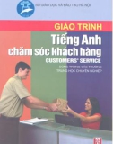 Giáo trình Tiếng Anh chăm sóc khách hàng - Customers’ services (dùng trong các trường trung học chuyên nghiệp): Phần 1