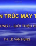 Bài giảng Kiến trúc máy tính: Chương 1 - ThS. Lê Văn Hùng