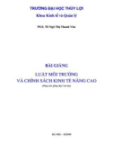 Bài giảng Luật môi trường và chính sách kinh tế nâng cao - PGS. TS Ngô Thị Thanh Vân