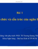 Bài giảng Quản trị ngân hàng: Bài 1 - PGS. TS Trương Quang Thông