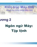 Bài giảng Kiến trúc máy tính - Chương 2: Ngôn ngữ máy - Tập lệnh