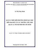 Luận văn Thạc sĩ Khoa học giáo dục: Quản lí đổi mới phương pháp dạy học môn Đạo đức ở các trường tiểu học Quận 12, thành phố Hồ Chí Minh