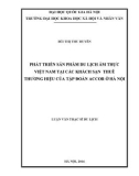 Luận văn Thạc sĩ Du lịch: Phát triển sản phẩm du lịch ẩm thực Việt nam tại các khách sạn thuê thương hiệu của tập đoàn Accor ở Hà Nội