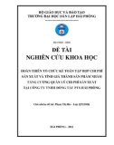 Đề tài nghiên cứu khoa học: Hoàn thiên tổ chức kế toán tập hợp chi phí sản xuất và tính giá thành sản phẩm nhằm tăng cường quản lý chi phí sản xuất tại công ty tnhh đóng tàu PTS Hải Phòng