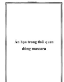 Ẩn họa trong thói quen dùng mascara