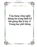 Ứng dụng công nghệ thông tin trong thiết kế bài giảng Địa lí lớp 11 Trung học phổ thông