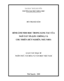 Luận văn Thạc sĩ Ngôn ngữ văn học và Văn học Việt Nam: Hình ảnh Nho học trong sáng tác của Ngô Tất Tố (Lều chõng) và Chu Thiên (Bút nghiên, Nhà nho)