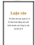 Luận văn: Tổ chức bộ máy quản lý và tổ chức hoạt động sản xuất kinh doanh của Công ty vận tải ôtô số 8