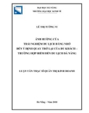 Luận văn Thạc sĩ Quản trị kinh doanh: Ảnh hưởng của trải nghiệm du lịch đáng nhớ đến ý định quay trở lại của du khách - trường hợp điểm đến du lịch Đà Nẵng