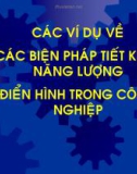 CÁC VÍ DỤ VỀ CÁC BIỆN PHÁP TIẾT KIỆM NĂNG LƯỢNG ĐIỂN HÌNH TRONG CÔNG NGHIỆP