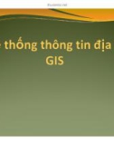 Bài giảng Hệ thống thông tin địa lý - Chương 1: Tổng quan GIS