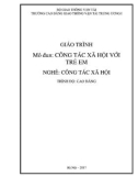 Giáo trình Công tác xã hội với trẻ em (Nghề Công tác xã hội - Trình độ Cao đẳng): Phần 1 - CĐ GTVT Trung ương I