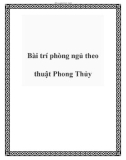 Bài trí phòng ngủ theo thuật Phong Thủy