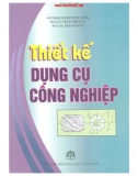 Giáo trình Thiết kế dụng cụ công nghiệp - PGS.TS. Trần Thế Lục