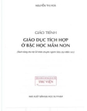 Giáo trình Giáo dục tích hợp ở bậc tiểu học mầm non: Phần 1