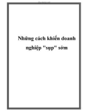 Những cách khiến doanh nghiệp sụp sớm