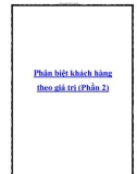 Phân biệt khách hàng theo giá trị (Phần 2)