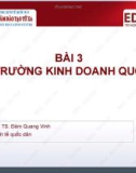 Bài giảng Kinh doanh quốc tế: Bài 3 - TS. Đàm Quang Vinh