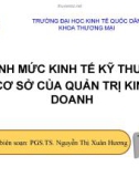 Bài giảng Định mức KT kỹ thuật - Cơ sở của QTKD: Bài 6 - PGS.TS. Nguyễn Thị Xuân Hương