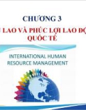 Bài giảng Quản trị nhân lực quốc tế - Chương 3: Thù lao và phúc lợi nhân lực quốc tế